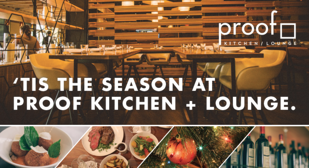 ‘Tis the season at Proof Kitchen + Lounge. Proof Kitchen & Lounge